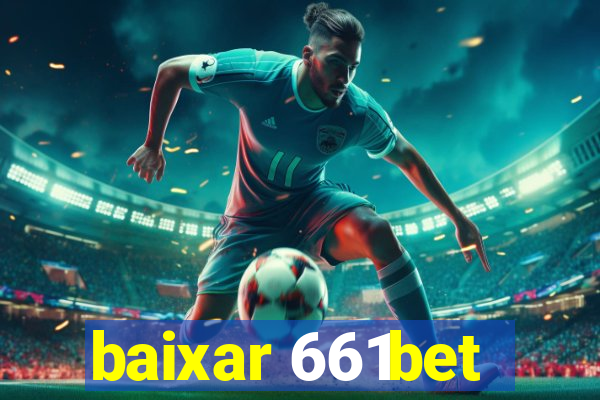 baixar 661bet